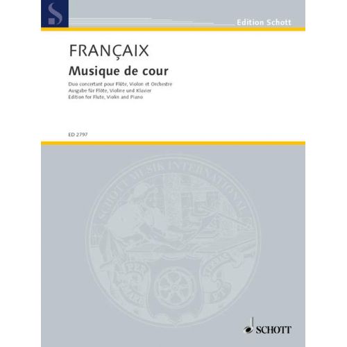 SCHOTT FRANCAIX JEAN - MUSIQUE DE COUR - FLUTE, VIOLIN AND ORCHESTRA