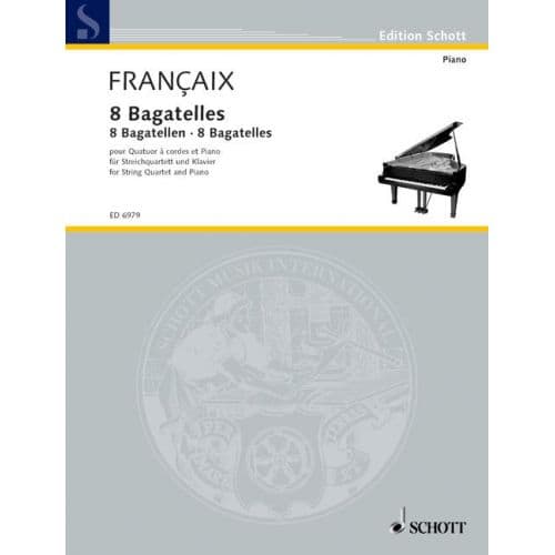 SCHOTT FRANCAIS JEAN - EIGHT BAGATELLES - PIANO AND STRING QUARTET