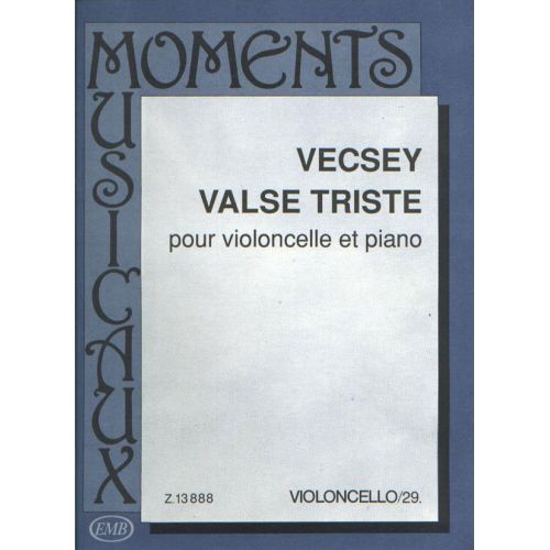 EMB (EDITIO MUSICA BUDAPEST) VECSEY - VALSE TRISTE - VIOLONCELLE ET PIANO