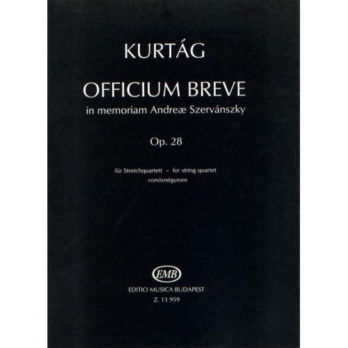 EMB (EDITIO MUSICA BUDAPEST) KURTAG G. - OFFICIUM BREVE OP. 28 - QUATUOR A CORDES