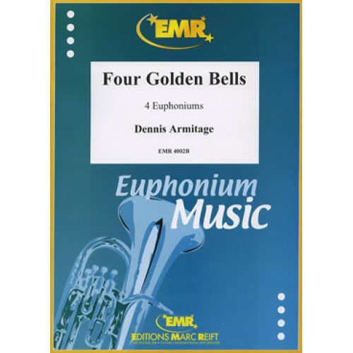 MARC REIFT ARMITAGE DENNIS - FOUR GOLDEN BELLS - EUPHONIUM QUARTET