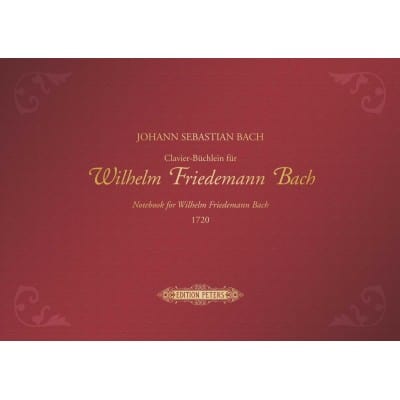 BACH J.S. - DIE CLAVIER-BUCHLEIN FUR WILHELM FRIEDEMANN BACH 1720 EDITION PREMIUM 