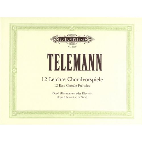 EDITION PETERS TELEMANN GEORG PHILIPP - 12 EASY CHORALE PRELUDES WITHOUT PEDALS - ORGAN
