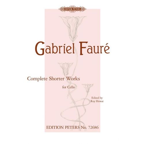 EDITION PETERS Faure G. - Complete Shorter Works - Violoncelle et Piano