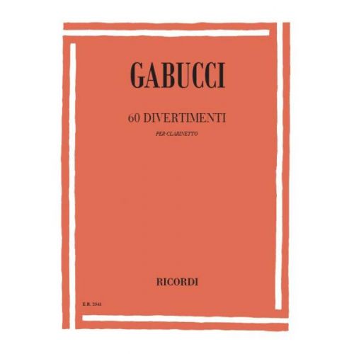 GABUCCI A. - 60 DIVERTIMENTI PER LETTURA A PRIMA VISTA E TRASPORTO - CLARINETTE