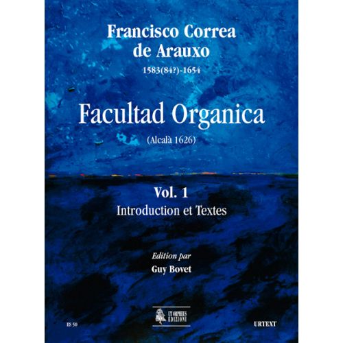 UT ORPHEUS CORREA DE ARAUXO FRANCISCO - FACULTAD ORGANICA (ALCALA 1626) VOL.1 : INTRODUCTION AND TEXTS