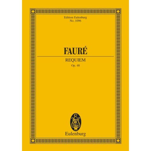 EULENBURG FAURE GABRIEL - REQUIEM OP. 48 - 2 SOLOISTS, CHOIR AND ORCHESTRA