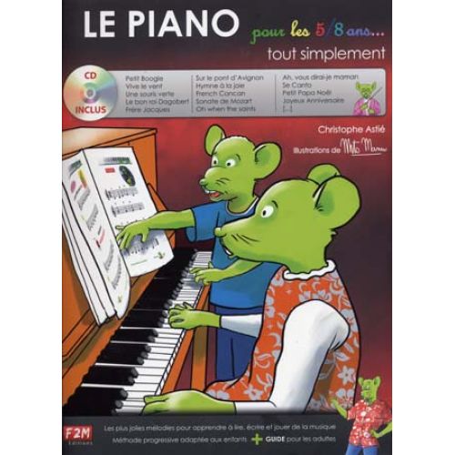 F2M EDITIONS ASTIE C. - LE PIANO POUR LES 5/8 ANS TOUT SIMPLEMENT + CD - PIANO 