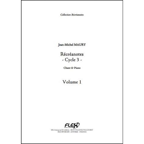 FLEX EDITIONS MAURY J.-M. - RECREANOTES - CYCLE 3 - VOLUME 1 - CHILDREN'S CHOIR AND PIANO