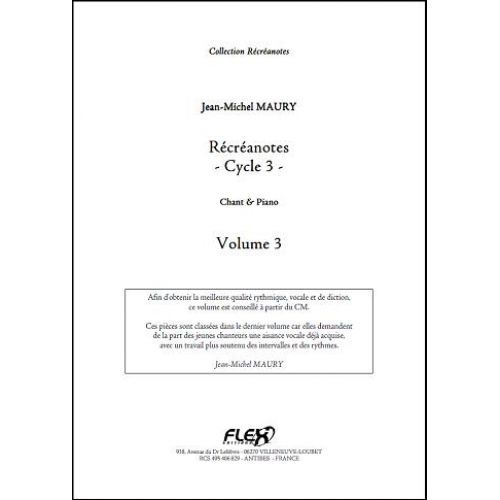 FLEX EDITIONS MAURY J.-M. - RECREANOTES - CYCLE 3 - VOLUME 3 - CHILDREN'S CHOIR AND PIANO