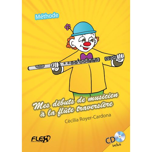 ROYER-CARDONA C. - METHOD - MES DEBUTS DE MUSICIEN A LA FLUTE TRAVERSIERE (WITH ACCOMPANIMENT CD) - 