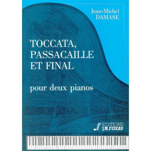 DAMASE J.M. - TOCCATA, PASSACAILLE ET FINAL - 2 PIANO