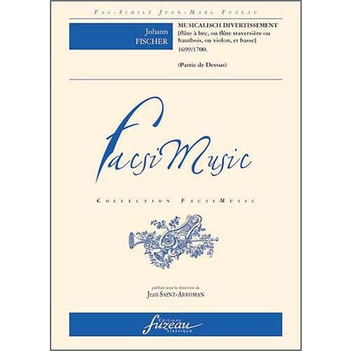 ANNE FUZEAU PRODUCTIONS FISCHER J. - MUSICALISH DIVERTISSEMENT - FLUTE A BEC, BC- FAC-SIMILE FUZEAU