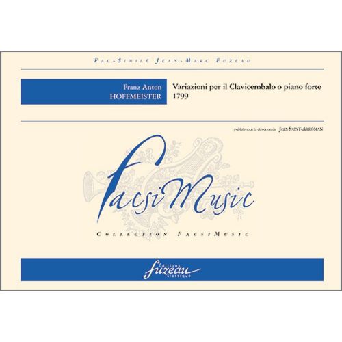 ANNE FUZEAU PRODUCTIONS HOFFMEISTER F.A. - VARIAZIONI PER IL CLAVICEMBALO O PIANO FORTE, 1799 - FAC-SIMILE FUZEAU