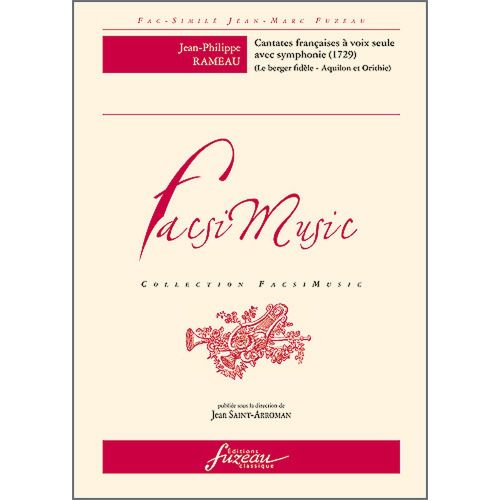 RAMEAU J.P. - CANTATES FRANCAISES A VOIX SEULE AVEC SYMPHONIE, 1729 - FAC-SIMILE FUZEAU