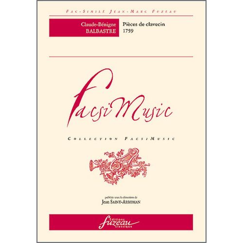 ANNE FUZEAU PRODUCTIONS BALBASTRE C.B. - PIECES DE CLAVECIN, PREMIER LIVRE, 1759 - FAC-SIMILE FUZEAU
