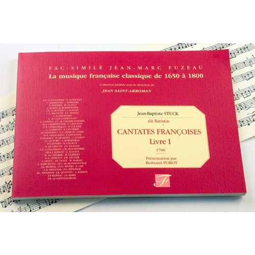 ANNE FUZEAU PRODUCTIONS STUCK J.B. - CANTATES FRANCOISES A VOIX SEULE AVEC SYMPHONIES, LIVRE I - FAC-SIMILE FUZEAU
