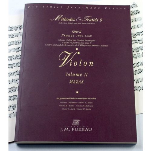 ANNE FUZEAU PRODUCTIONS FROMAGEOT N. - METHODES ET TRAITES VIOLON MAZAS VOL.2, SERIE II FRANCE 1800-1860 - FAC-SIMILE FUZEAU