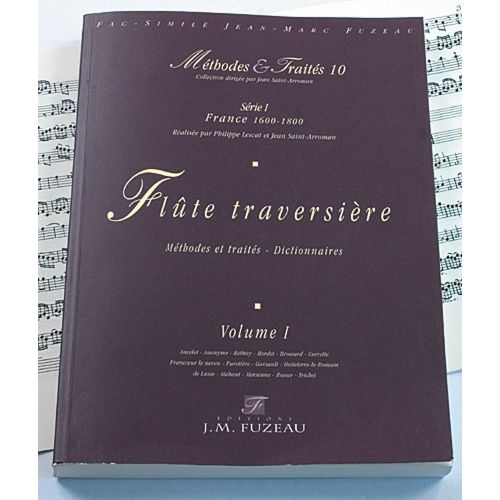 ANNE FUZEAU PRODUCTIONS LESCAT P./SAINT-ARROMAN J. - METHODES ET TRAITES FLUTE TRAVERSIERE VOL.1, SERIE I FRANCE 1600-1800