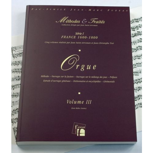 ANNE FUZEAU PRODUCTIONS SAINT-ARROMAN J./TOSI J.C. - METHODES ET TRAITES ORGUE VOL.3 SERIE I, FRANCE 1600-1800 - FAC-SIMILE