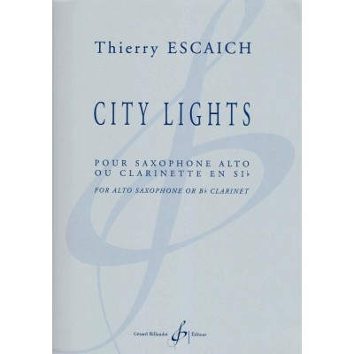 ESCAICH THIERRY - CITY LIGHTS - SAXOPHONE ALTO OU CLARINETTE SIb