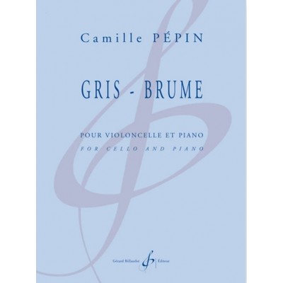 PEPIN CAMILLE - GRIS BRUME - VIOLONCELLE & PIANO 
