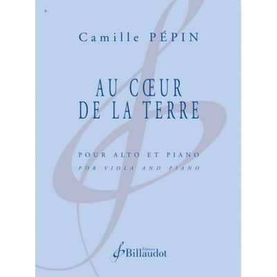PEPIN CAMILLE - AU COEUR DE LA TERRE - ALTO & PIANO