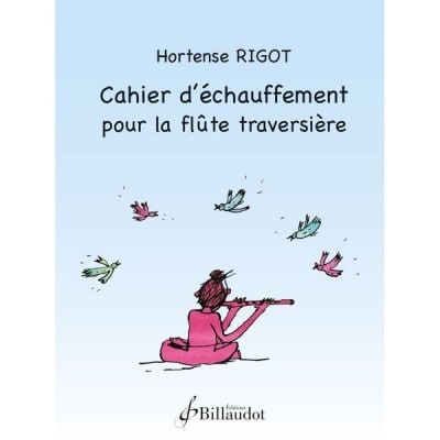 RIGOT HORTENSE - CAHIER D ECHAUFFEMENT POUR LA FLUTE TRAVERSIERE
