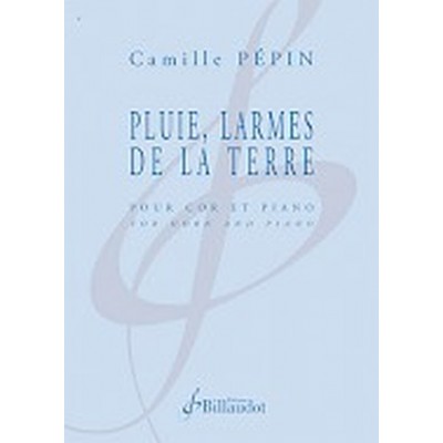 BILLAUDOT Pepin Camille - Pluie, Las De La Terre - Cor & Piano