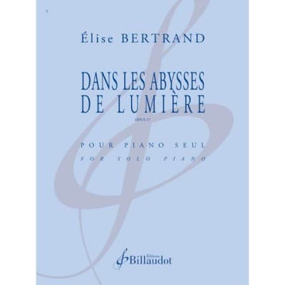 BILLAUDOT BERTRAND ELISE - DANS LES ABYSSES DE LUMIÈRE OPUS 17