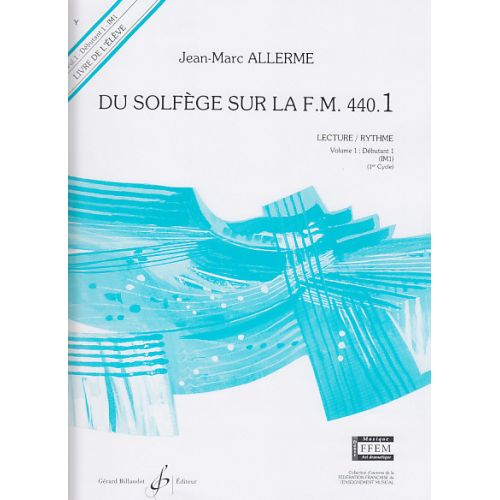 BILLAUDOT ALLERME JEAN-MARC - DU SOLFEGE SUR LA FM 440.1 LECTURE / RYTHME (ELEVE)