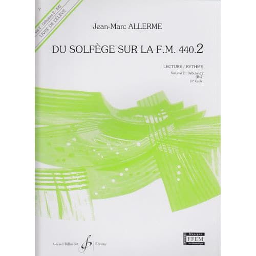 BILLAUDOT ALLERME JEAN-MARC - DU SOLFEGE SUR LA FM 440.2 LECTURE / RYTHME (ELEVE)