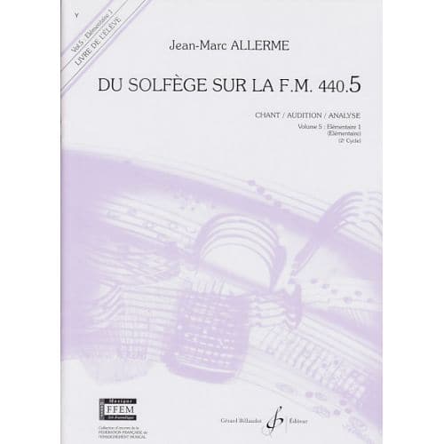 BILLAUDOT ALLERME JEAN-MARC - DU SOLFEGE SUR LA FM 440.5 CHANT / AUDITION / ANALYSE (ELEVE)
