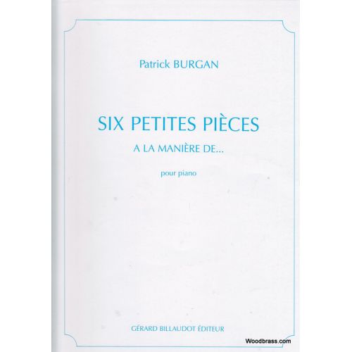 BURGAN PATRICK - SIX PETITES PIECES A LA MANIERE DE... - PIANO