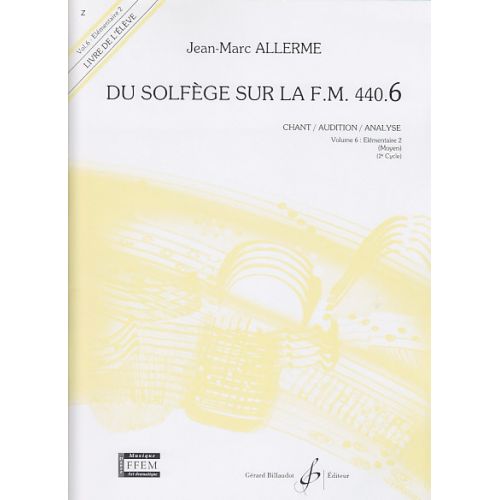 BILLAUDOT ALLERME JEAN-MARC - DU SOLFEGE SUR LA FM440.6 CHANT/AUDITION/ANALYSE (ELEVE)