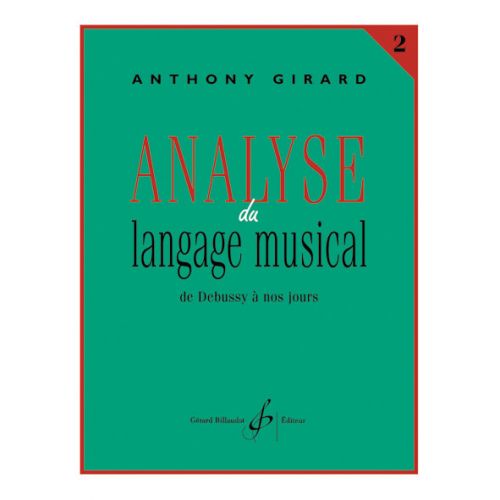 GIRARD ANTHONY - ANALYSE DU LANGAGE MUSICAL VOL.2 : DE DEBUSSY A NOS JOURS