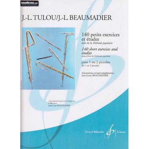 BILLAUDOT TULOU JEAN-LOUIS - 140 PETITS EXERCICES ET ETUDES, TIRES DE LA METHODE POPULAIRE - FLUTE PICCOLO