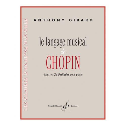 GIRARD ANTHONY - LE LANGAGE MUSICAL DE CHOPIN DANS LES 24 PRELUDES POUR PIANO