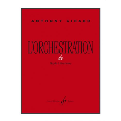 GIRARD ANTHONY - L'ORCHESTRATION DE HAYDN A STRAVINSKY