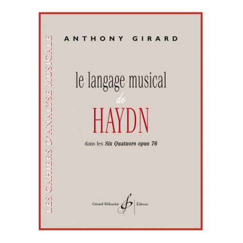 BILLAUDOT GIRARD ANTHONY - LE LANGAGE MUSICAL DE HAYDN DANS LES SIX QUATUORS OPUS 76