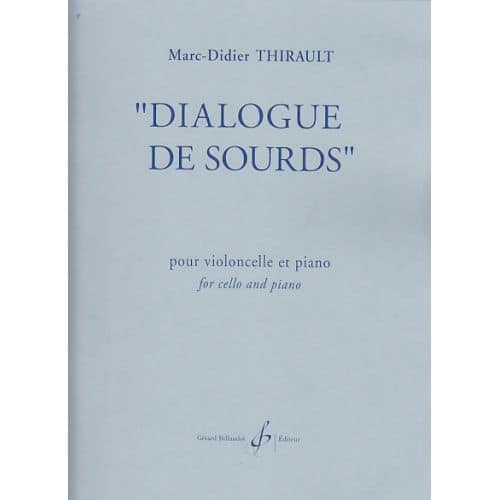 THIRAULT M.D. - DIALOGUE DE SOURDS - VIOLONCELLE ET PIANO