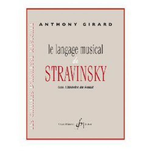 GIRARD ANTHONY - LE LANGAGE MUSICAL DE STRAVINSKY DANS L'HISTOIRE DU SOLDAT