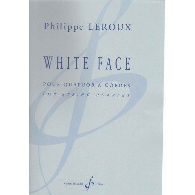 BILLAUDOT LEROUX PHILIPPE - WHITE FACE POUR QUATUOR A CORDES