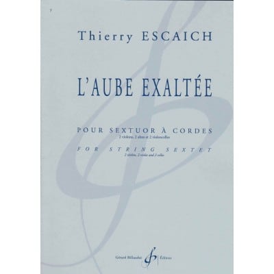 ESCAICH THIERRY - L'AUBE EXALTEE - SEXTUOR A CORDES