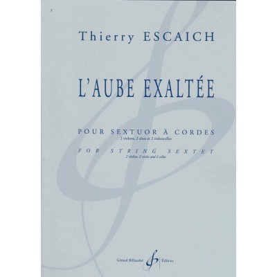 ESCAICH THIERRY - L'AUBE EXALTEE - SEXTUOR A CORDES