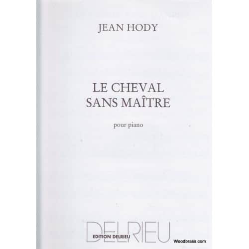 HODY JEAN - LE CHEVAL SANS MAITRE - PIANO