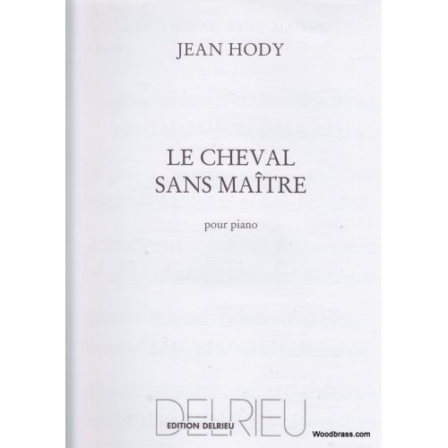 EDITION DELRIEU HODY JEAN - LE CHEVAL SANS MAITRE - PIANO