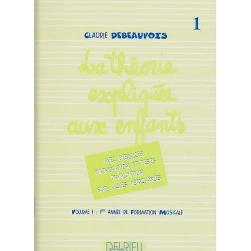 EDITION DELRIEU DEBEAUVOIS CLAUDIE - THEORIE EXPLIQUEE AUX ENFANTS VOL.1