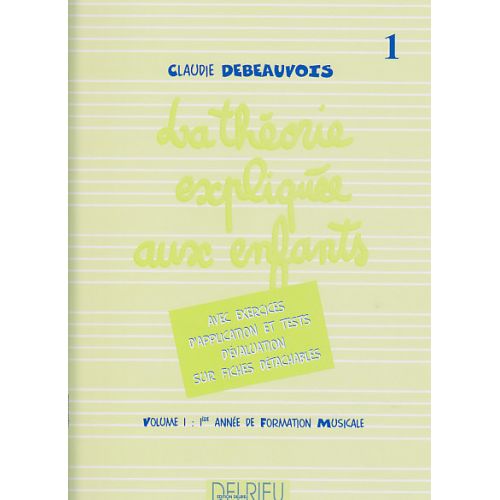 DEBEAUVOIS CLAUDIE - THEORIE EXPLIQUEE AUX ENFANTS VOL.1