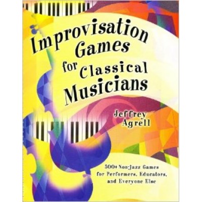 HAL LEONARD Jeffrey Agrell - Improvisation Games For Classical Musicians